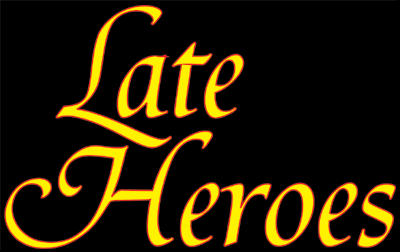 Never Too Late for Heroes by A.L. Brooks Never Too Late for Heroes by A.L. Brooks